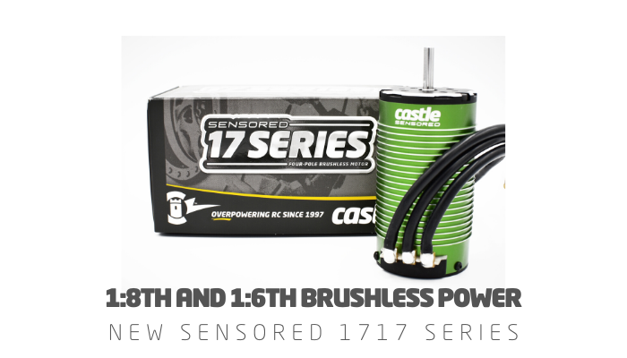 NEW PRODUCT: 1717 SERIES BRUSHLESS SENSORED MOTORS — Castle Homepage